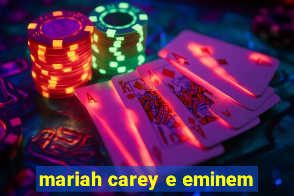 mariah carey e eminem